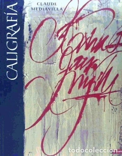Livres: Caligraf&iacute;a : del signo caligr&aacute;fico a la pintura abstracta - Mediavilla, Claude