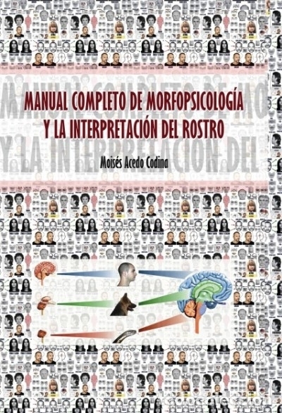 Libri: MANUAL COMPLETO DE MORFOPSICOLOG&Iacute;A Y LA INTERPRETACI&Oacute;N DEL ROSTRO - Mois&eacute;s Acedo Codina