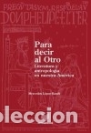 Livres: Para decir al Otro. Literatura y antropolog&iacute;a en nuestra Am&eacute;rica. - L&oacute;pez-Baralt, Mercedes