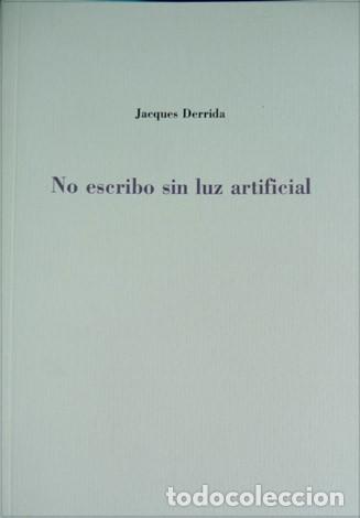 Libros: DERRIDA, Jacques.  No escribo sin luz artificial.  2006. - Foto 1