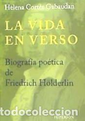 Libros: La vida en verso: biograf&iacute;a po&eacute;tica de Friedrich H&ouml;lderlin - Helena Cort&eacute;s Gabaudan