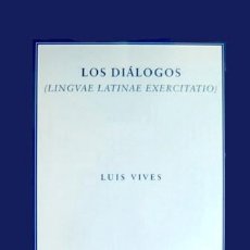 Libri: VIVES, JUAN LUIS. LOS DIÁLOGOS. [LINGUAE LATINAE EXERCITATIO]. 2005.