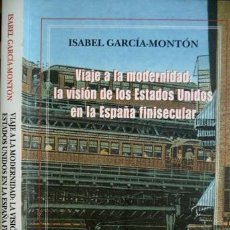 Libros: GARCÍA-MONTÓN. VIAJE A LA MODERNIDAD. LA VISIÓN DE LOS ESTADOS UNIDOS EN LA ESPAÑA FINISECULAR. 2002