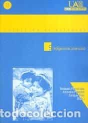 books: El indigenismo americano - Palacios, Azucena; Fern&aacute;ndez, Teodosio; Jornadas sobre Indigenismo