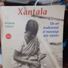 Libros: XANTALA UN ART TRADICIONAL:EO MASSATGE DELS INFANTS-FREDERICK LEBOYER-EDITA ALTA FULLA 2004