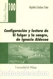 B&uuml;cher: Configuraci&oacute;n y lectura de El fulgor y la sangre de Ignacio Aldecoa - Esteban Soler, Hip&oacute;lito.