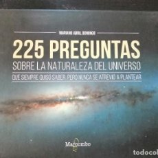 Libros: 225 PREGUNTAS SOBRE LA NATURALEZA DEL UNIVERSO (MARCOMBO). Lote 309308978