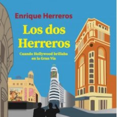 Livros: LOS DOS HERREROS (CUANDO HOLLYWOOD BRILLABA EN LA GRAN VIA) - HERREROS, ENRIQUE. Lote 265898008
