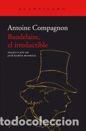 B&uuml;cher: Baudelaire, el irreductible - Antoine, Compagnon