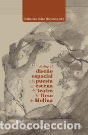 B&uuml;cher: Sobre el dise&ntilde;o espacial y la puesta en escena del teatro de Tirso de Molina - Guillermo Escolar
