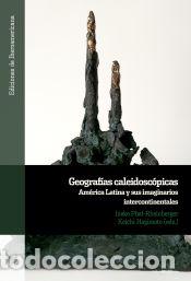 Livres: Geograf&iacute;as caleidosc&oacute;picas: Am&eacute;rica Latina y sus imaginarios intercontinentales - ineke