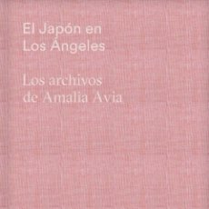 Livres: EL JAPÓN EN LOS ÁNGELES. LOS ARCHIVOS DE AMALIA AVIA - AVIA, AMALIA. Lote 362875495