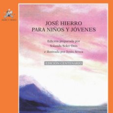 Libros: AMP50. JOSE HIERRO PARA NIÑOS (ED.CENTENARIO) - OLER ONIS,YOLANDA. Lote 363466410