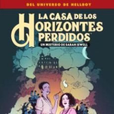 Libros: LA CASA DE LOS HORIZONTES PERDIDOS. UN MISTERIO DE SARAH JEWELL - MIKE MIGNOLA; CHRIS ROBERSON; DE D. Lote 363466440