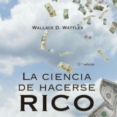 Libros: CIENCIA DE HACERSE RICO 12/E - WATTLES, WALLACE D.. Lote 365784136