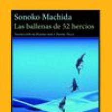Libros: LAS BALLENAS DE 52 HERCIOS - MACHIDA, SONOKO. Lote 365784156