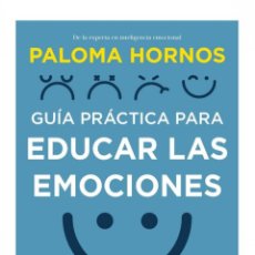 Libros: GUIA PRACTICA PARA EDUCAR LAS EMOCIONES - HORNOS, PALOMA. Lote 365784201