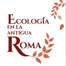 Libros: ECOLOGÍA EN LA ANTIGUA ROMA (FERNANDO LILLO REDONET) RHEMATA 2023. Lote 389170979
