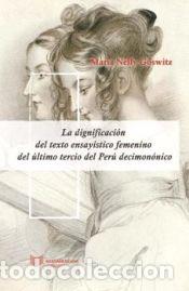 Livres: La dignificaci&oacute;n del texto ensay&iacute;stico femenino del &uacute;ltimo tercio del Per&uacute; decimon&oacute;nico - Goswitz,