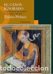 Libros: El canon ignoradora: Las escrituras de las mujeres en Europa (siglo XIII-XX) - Plebani, Tiziana