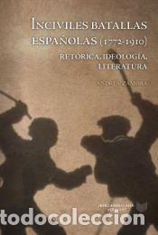 B&uuml;cher: Inciviles batallas espa&ntilde;olas (1772-1910) - Zamora, Andr&eacute;s
