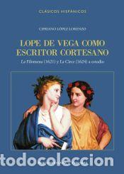 Libri: Lopez de Vega como escritor cortesano: La Filomena (1621) y La Circe (1624) a estudio - L&oacute;pez