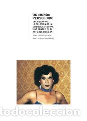 Livros: Un mundo perseguido: Del silencio a la eclosi&oacute;n de la diversidad sexual y de g&eacute;nero en el arte del
