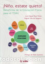 Libros: &iexcl;Ni&ntilde;o, estate quieto!: Beneficios de la Educaci&oacute;n F&iacute;sica para el TDAH - Ruiz P&eacute;rez, Luis Miguel;