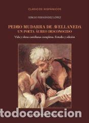 Livres: Pedro Mudarra de Avellaneda. Un poeta &aacute;ureo desconocido : Vida y obras castellanas completas.