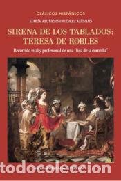 Livres: Sirena de los tablados: Teresa de Robles. Recorrido vital y profesional de una \hija de la