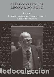 Livres: (L.P. XXXVI) La dignidad humana ante el futuro y otras entrevistas - Polo Barrena, Leonardo