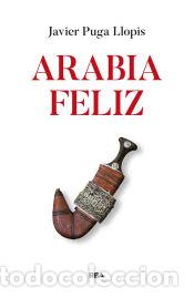 Livres: Arabia feliz - Puga Llopis, Javier