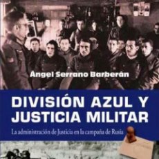 Libros: DIVISION AZUL Y JUSTICIA MILITAR - SERRANO BARBERAN, ANGEL