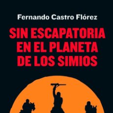 Libros: SIN ESCAPATORIA EN EL PLANETA DE LOS SIMIOS. FERNANDO CASTRO FLÓREZ (ARTE CONTEMPORÁNEO) NUEVO
