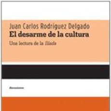 Libros: DESARME DE LA CULTURA:UNA LECTURA DE LA ILIADA - RODRIGUEZ DELGADO, JUAN