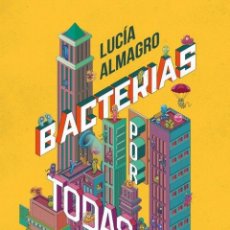 Libros: BACTERIAS POR TODAS PARTES - ALMAGRO, LUCIA