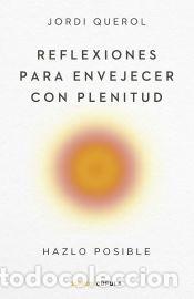 Libri: Reflexiones para envejecer con plenitud - Querol, Jordi