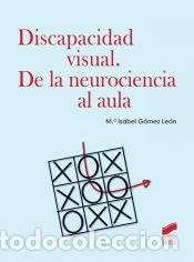 Livres: Discapacidad visual. De la neurociencia al aula - G&oacute;mez Le&oacute;n, M.&ordf; Isabel