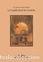 Livres: La Capilla Real de C&oacute;rdoba - Jordano Barbudo, M. &Aacute;ngeles