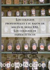 Livres: Los colegios profesionales y su raz&oacute;n de ser en el siglo XXI: Los colegios de farmac&eacute;uticos -