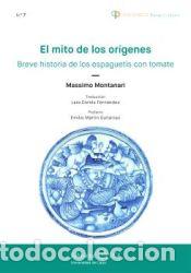 books: El mito de los or&iacute;genes. Breve historia de los espaguetis con tomate - Montanari, Massimo