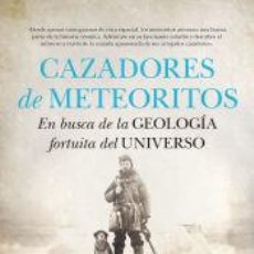 Libros: CAZADORES DE METEORITOS - JOSÉ LANZA GARCÍA