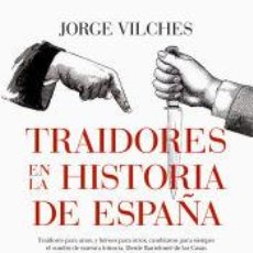 Libros: TRAIDORES EN LA HISTORIA DE ESPAÑA - JORGE VILCHES