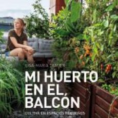 Libros: MI HUERTO EN EL BALCÓN - TRAUER, LISA-MARIA