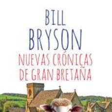 Libros: NUEVAS CRÓNICAS DE GRAN BRETAÑA - BRYSON, BILL