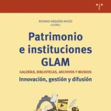 Libros: PATRIMONIO E INSTITUCIONES GLAM - ARQUERO AVILES ROSARIO