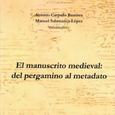 Libros: EL MANUSCRITO MEDIEVAL: DEL PERGAMINO AL METADATO / A. CARPALLO Y OTROS