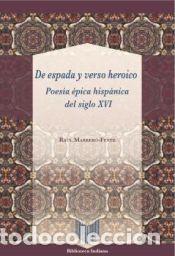 Libros: De espada y verso heroico: poes&iacute;a &eacute;pica hisp&aacute;nica del siglo XVI - Marrero-Fente, Ra&uacute;l