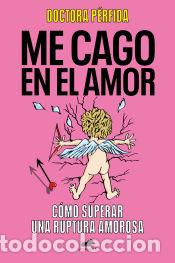 Libros: Me cago en el amor - Dra. P&eacute;rfida - Foto 1