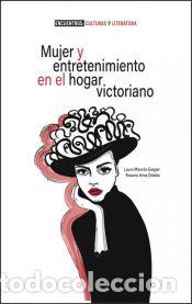 books: Mujer y entretenimiento en el hogar victoriano - Arias Doblas, Rosario; Monr&oacute;s-Gaspar, Laura